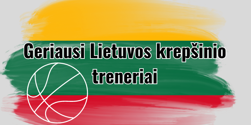 Geriausi-Lietuvos-krepšinio-treneriai