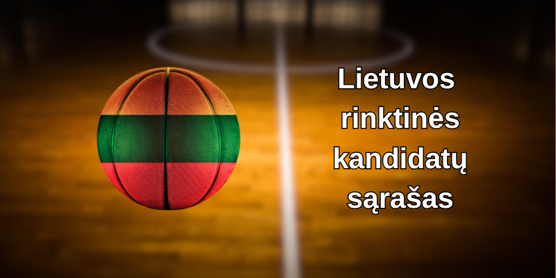 Lietuvos-rinktinės-kandidatų-sąrašas